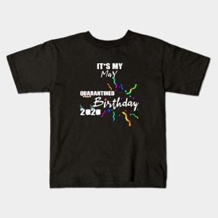 May Birthday Quarantined 2020 Kids T-Shirt